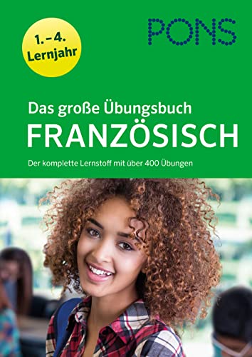 PONS Das große Übungsbuch Französisch 1.-4. Lernjahr: Der komplette Lernstoff mit über 400 Übungen von Klett Lerntraining