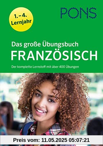 PONS Das große Übungsbuch Französisch 1.-4. Lernjahr: Der komplette Lernstoff mit über 400 Übungen