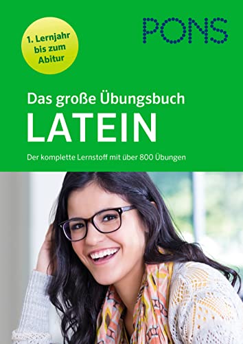 PONS Das große Übungsbuch Latein 1. Lernjahr bis Abitur: Der komplette Lernstoff mit über 800 Übungen von Klett Lerntraining