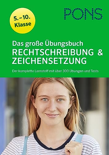 PONS Das große Übungsbuch Rechtschreibung und Zeichensetzung 5.-10. Klasse: Der komplette Lernstoff mit über 300 Übungen und Tests