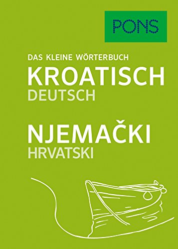 PONS Das kleine Wörterbuch Kroatisch. Kroatisch-Deutsch/Njemački-Hrvatski: Kroatisch-Deutsch/Njemacki-Hrvatski