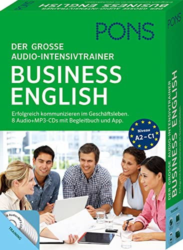 PONS Der große Audio-Intensivtrainer Business English: Erfolgreich kommunizieren im Geschäftsleben. 8 Audio+MP3-CDs mit Begleitbuch und App. PONS Der große Audio-Intensivtrainer Business English: Erfolgreich kommunizieren im Geschäftsleben. 8 Audio+MP3-CDs mit Begleitbuch und App.