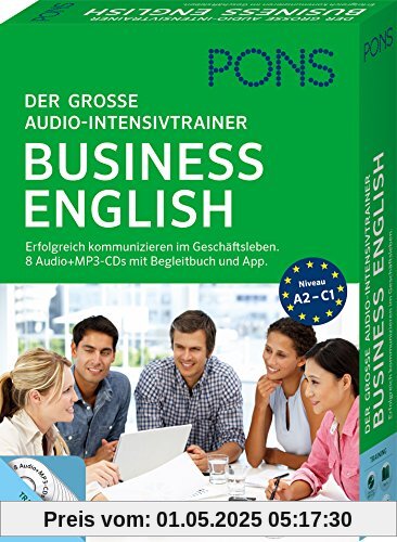 PONS Der große Audio-Intensivtrainer Business English: Erfolgreich kommunizieren im Geschäftsleben. 8 Audio+MP3-CDs mit Begleitbuch und App.