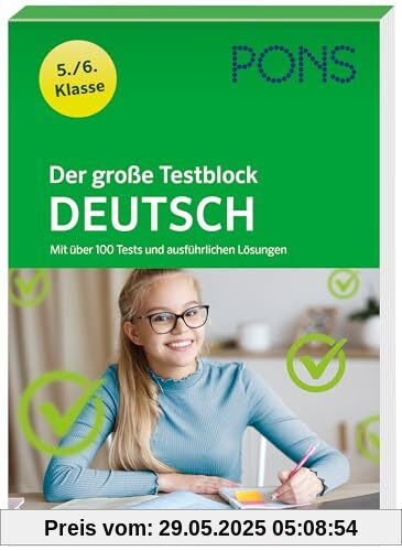 PONS Der große Testblock Deutsch 5./6. Klasse: Mit über 100 Tests und ausführlichen Lösungen PONS Der große Testblock Deutsch 5./6. Klasse: Mit über 100 Tests und ausführlichen Lösungen