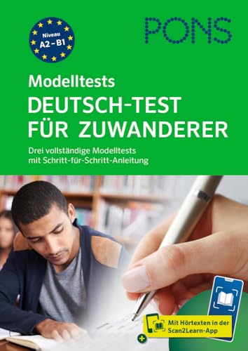 PONS Deutsch-Test für Zuwanderer: Drei vollständige Modelltests mit Schritt-für-Schritt-Anleitung und Hörtexten in der Scan2Learn-App von PONS Langenscheidt GmbH