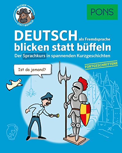 PONS Deutsch als Fremdsprache blicken statt büffeln: Der Sprachkurs in spannenden Kurzgeschichten für Fortgeschrittene: Der Sprachkurs in spannenden ... (PONS blicken statt büffeln) von Pons GmbH