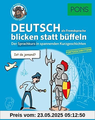 PONS Deutsch als Fremdsprache blicken statt büffeln: Der Sprachkurs in spannenden Kurzgeschichten für Fortgeschrittene (PONS blicken statt büffeln)