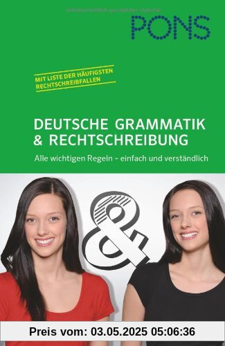 PONS Deutsche Grammatik & Rechtschreibung: Alle wichtigen Regeln - einfach und verständlich
