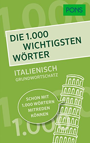 PONS Die 1.000 wichtigsten Wörter - Italienisch Grundwortschatz: Schon mit 1.000 Wörtern mitreden können PONS Die 1.000 wichtigsten Wörter - Italienisch Grundwortschatz: Schon mit 1.000 Wörtern mitreden können