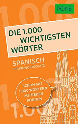 PONS Die 1.000 wichtigsten Wörter - Spanisch Grundwortschatz: Schon mit 1.000 Wörtern mitreden können von Pons GmbH