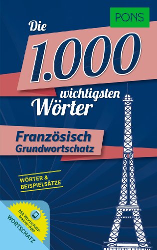 PONS Die 1000 wichtigsten Wörter Französisch: Grundwortschatz: Mit Wortschatztrainer-App