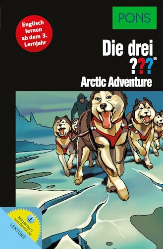 PONS Lektüre Die drei ??? - Arctic Adventure: Englisch lernen ab dem 3. Lernjahr. Mit MP3-Hörbuch! (PONS Die drei ??? Fragezeichen)