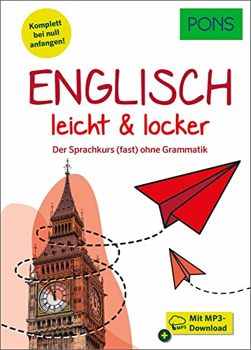 PONS Englisch lernen leicht & locker: Der Sprachkurs (fast) ohne Grammatik mit Hörtexten in der Scan2Learn-App (PONS leicht und locker)