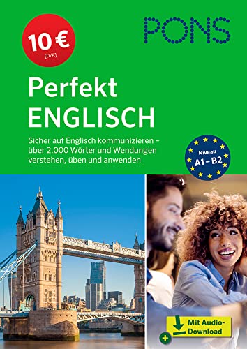 PONS Perfekt Englisch: Sicher auf Englisch kommunizieren – Wortschatz mit über 2.000 Wörtern und Wendungen verstehen, üben und anwenden: Sicher auf ... und Wendungen verstehen, üben und anwenden von Pons GmbH