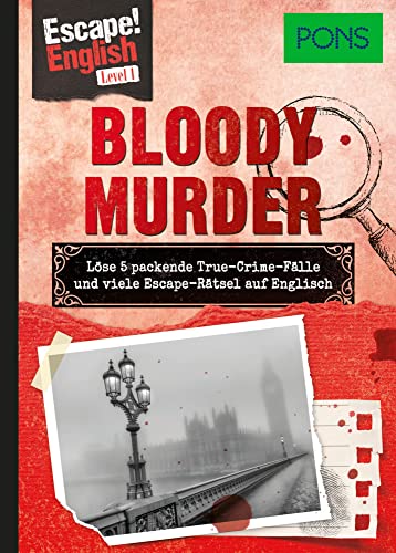 PONS Escape! English - Level 1 - Bloody Murder: Löse 5 packende True-Crime-Fälle und viele Escape-Rätsel auf Englisch von Pons Langenscheidt GmbH