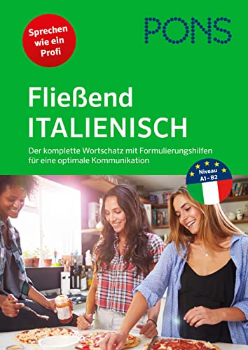 PONS Fließend Italienisch: Der komplette Wortschatz mit Formulierungshilfen für eine optimale Kommunikation (PONS Fließend sprechen)