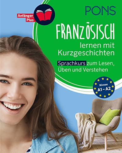 PONS Französisch lernen mit Kurzgeschichten: Französisch-Sprachkurs zum Lesen, Üben und Verstehen (PONS Lektüresprachkurs) von PONS Langenscheidt GmbH