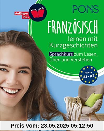 PONS Französisch lernen mit Kurzgeschichten: Französisch-Sprachkurs zum Lesen, Üben und Verstehen (PONS Lektüresprachkurs)