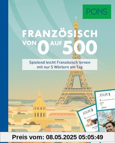 PONS Französisch von 0 auf 500: Spielend leicht Französisch lernen mit nur 5 Wörtern am Tag (PONS Von 0 auf 500)