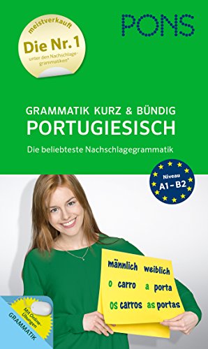 PONS Grammatik kurz und bündig Portugiesisch: Die beliebteste Nachschlagegrammatik: Die beliebteste Nachschlagegrammatik mit Online-Übungen. Mit Online-Übungen