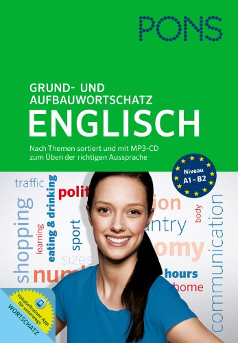 PONS Grund- und Aufbauwortschatz Englisch: Nach Themen sortiert. Mit MP3-CD zum Üben der richtigen Aussprache und Vokabeltrainer-App für unterwegs.: ... zum Üben der richtigen Aussprache und App