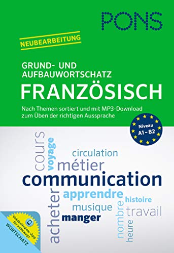 PONS Grund- und Aufbauwortschatz Französisch: Nach Themen sortiert und mit MP3-Download zum Üben der richtigen Aussprache PONS Grund- und Aufbauwortschatz Französisch: Nach Themen sortiert und mit MP3-Download zum Üben der richtigen Aussprache