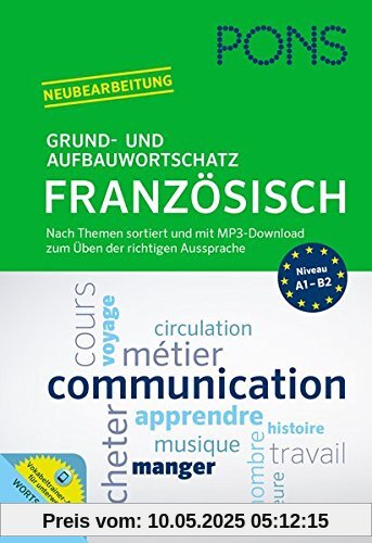 PONS Grund- und Aufbauwortschatz Französisch: Nach Themen sortiert und mit MP3-Download zum Üben der richtigen Aussprache