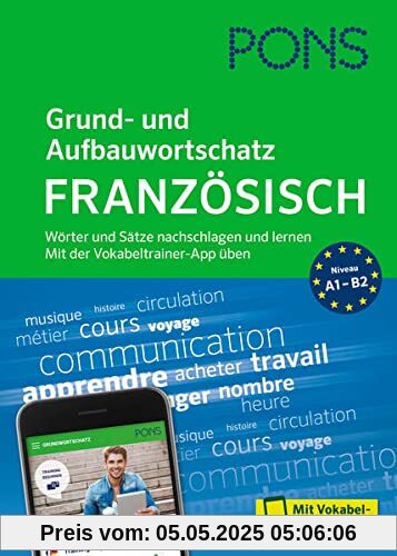 PONS Grund- und Aufbauwortschatz Französisch: Wörter und Sätze nachschlagen und lernen – mit Vokabeltrainer-App