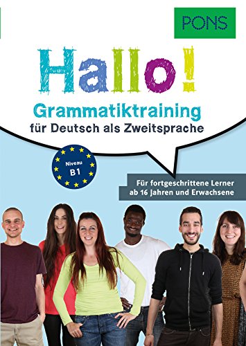 PONS Hallo! Grammatiktraining für Deutsch als Zweitsprache: Für fortgeschrittene Lerner ab 16 Jahren und Erwachsene PONS Hallo! Grammatiktraining für Deutsch als Zweitsprache: Für fortgeschrittene Lerner ab 16 Jahren und Erwachsene