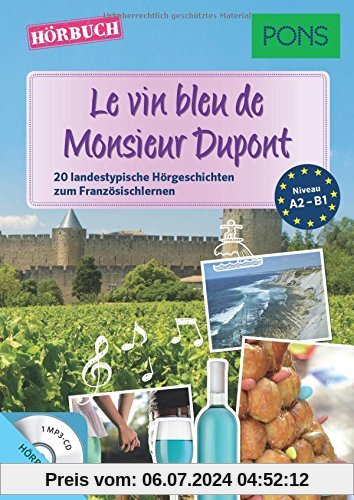 PONS Hörbuch Französisch - Le vin bleu de Monsieur Dupont: 20 landestypische Hörgeschichten zum Französischlernen (PONS Lektüre in Bildern)