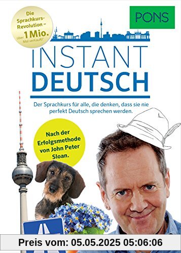 PONS Instant Deutsch: Der Sprachkurs für alle, die denken, dass sie nie perfekt Deutsch sprechen werden. Nach der Erfolgsmethode von John Peter Sloan.