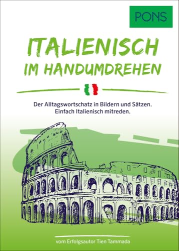 PONS Italienisch Im Handumdrehen: Der Alltagswortschatz in Bildern und Sätzen. Einfach Italienisch mitreden. (PONS ... Im Handumdrehen) von PONS Langenscheidt GmbH