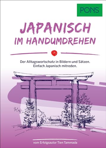 PONS Japanisch Im Handumdrehen: Der Alltagswortschatz in Bildern und Sätzen. Einfach Japanisch mitreden. (PONS … im Handumdrehen)