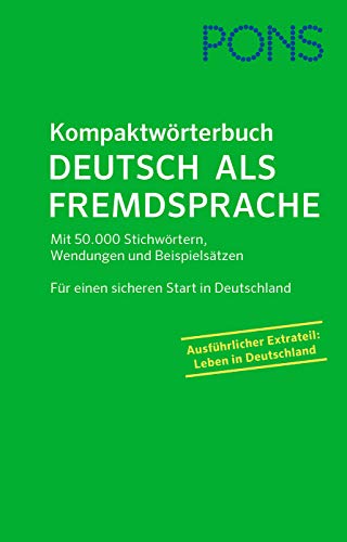 PONS Kompaktwörterbuch Deutsch als Fremdsprache: Mit 52.000 Stichwörtern, Wendungen und Beispielsätzen. Für einen sicheren Start in Deutschland.: Mit ... Für einen sicheren Start in Deutschland.