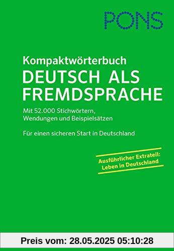 PONS Kompaktwörterbuch Deutsch als Fremdsprache: Mit 52.000 Stichwörtern, Wendungen und Beispielsätzen. Für einen sicheren Start in Deutschland. PONS Kompaktwörterbuch Deutsch als Fremdsprache: Mit 52.000 Stichwörtern, Wendungen und Beispielsätzen. Für einen sicheren Start in Deutschland.