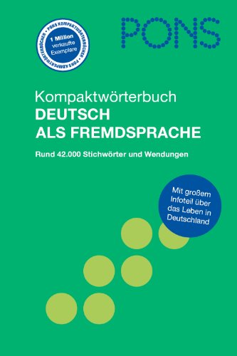 PONS Kompaktwörterbuch Deutsch als Fremdsprache. Mit rund 42.000 Stichwörtern und Wendungen.: Rund 42.000 Stichwörter und Wendungen
