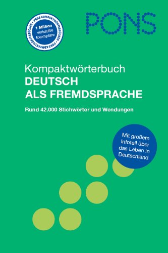 PONS Kompaktwörterbuch Deutsch als Fremdsprache. Mit rund 42.000 Stichwörtern und Wendungen.: Rund 42.000 Stichwörter und Wendungen