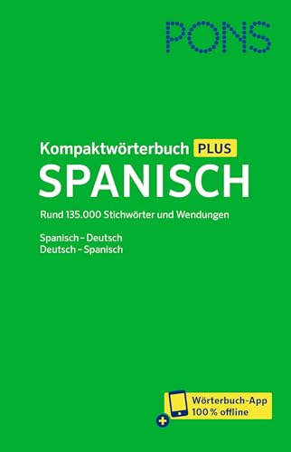 PONS Kompaktwörterbuch Plus Spanisch: Rund 135.000 Stichwörter und Wendungen. Spanisch-Deutsch / Deutsch-Spanisch + Wörterbuch-App