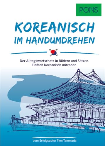 PONS Koreanisch Im Handumdrehen: Der Alltagswortschatz in Bildern und Sätzen. Einfach Koreanisch mitreden. (PONS … im Handumdrehen) von PONS Langenscheidt GmbH