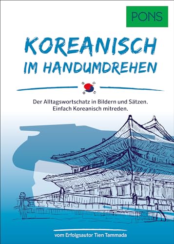 PONS Koreanisch Im Handumdrehen: Der Alltagswortschatz in Bildern und Sätzen. Einfach Koreanisch mitreden. (PONS … im Handumdrehen)