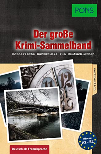 PONS Der große Krimi-Sammelband Deutsch als Fremdsprache: Mörderische Geschichten zum Deutsch lernen (PONS Kurzkrimi) PONS Der große Krimi-Sammelband Deutsch als Fremdsprache: Mörderische Geschichten zum Deutsch lernen (PONS Kurzkrimi)