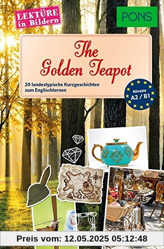 PONS Lektüre in Bildern Englisch - The golden Teapot: 20 landestypische Kurzgeschichten zum Englischlernen