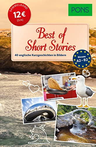 PONS Best of Short Stories: 40 englische Kurzgeschichten in Bildern (Lektüre-Sammelband mit 248 Seiten) (PONS Lektüre in Bildern) PONS Best of Short Stories: 40 englische Kurzgeschichten in Bildern (Lektüre-Sammelband mit 248 Seiten) (PONS Lektüre in Bildern)