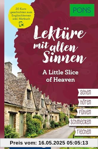 PONS Lektüre mit allen Sinnen - A Little Slice of Heaven: 20 Kurzgeschichten zum Englischlernen mit Hörbuch in der Scan2Learn-App PONS Lektüre mit allen Sinnen - A Little Slice of Heaven: 20 Kurzgeschichten zum Englischlernen mit Hörbuch in der Scan2Learn-App