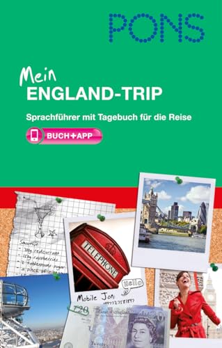 PONS Mein England-Trip: Sprachführer mit Tagebuch für die Reise Englisch: Sprachführer mit Tagebuch für die Reise mit App. Englisch PONS Mein England-Trip: Sprachführer mit Tagebuch für die Reise Englisch: Sprachführer mit Tagebuch für die Reise mit App. Englisch