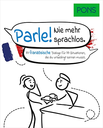 PONS Parle: 77 französische Dialoge für 77 SituationenDialoge für 77 Situationen – echtes Französisch lernen und sprechen: 77 französische Dialoge für ... die du unbedingt kennen musst (PONS Dialoge) von PONS GmbH