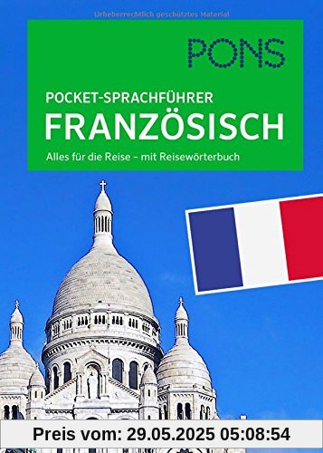 PONS Pocket-Sprachführer Französisch: Alles für die Reise - mit Reisewörterbuch PONS Pocket-Sprachführer Französisch: Alles für die Reise - mit Reisewörterbuch