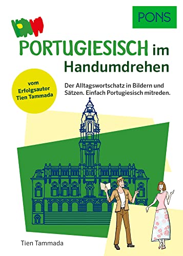 PONS Portugiesisch Im Handumdrehen: Der Alltagswortschatz in Bildern und Sätzen, um sofort loszulegen: Der Alltagswortschatz in Bildern und Sätzen. ... mitreden. (PONS … im Handumdrehen) von Pons GmbH