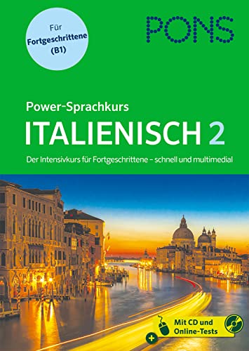 PONS Power-Sprachkurs Italienisch 2: Der Intensiv-Sprachkurs für Fortgeschrittene mit Buch, Download und CD PONS Power-Sprachkurs Italienisch 2: Der Intensiv-Sprachkurs für Fortgeschrittene mit Buch, Download und CD