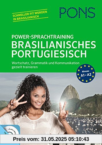 PONS Power-Sprachtraining Brasilianisches Portugiesisch: Wortschatz, Grammatik und Kommunikation gezielt trainieren PONS Power-Sprachtraining Brasilianisches Portugiesisch: Wortschatz, Grammatik und Kommunikation gezielt trainieren
